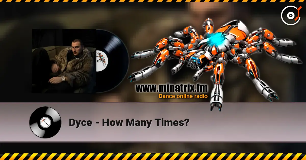 Dyce - How Many Times? écouter en ligne en haute qualité | Minatrix.FM