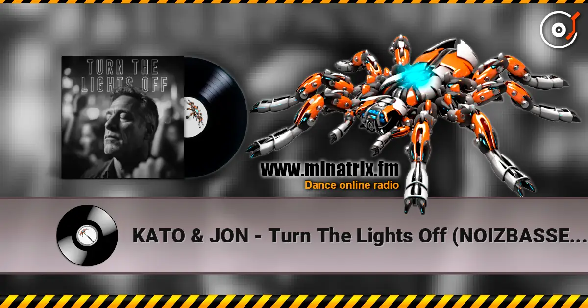 KATO & JON - Turn The Lights Off (NOIZBASSES REMIX) écouter en ligne en haute qualité | Minatrix.FM