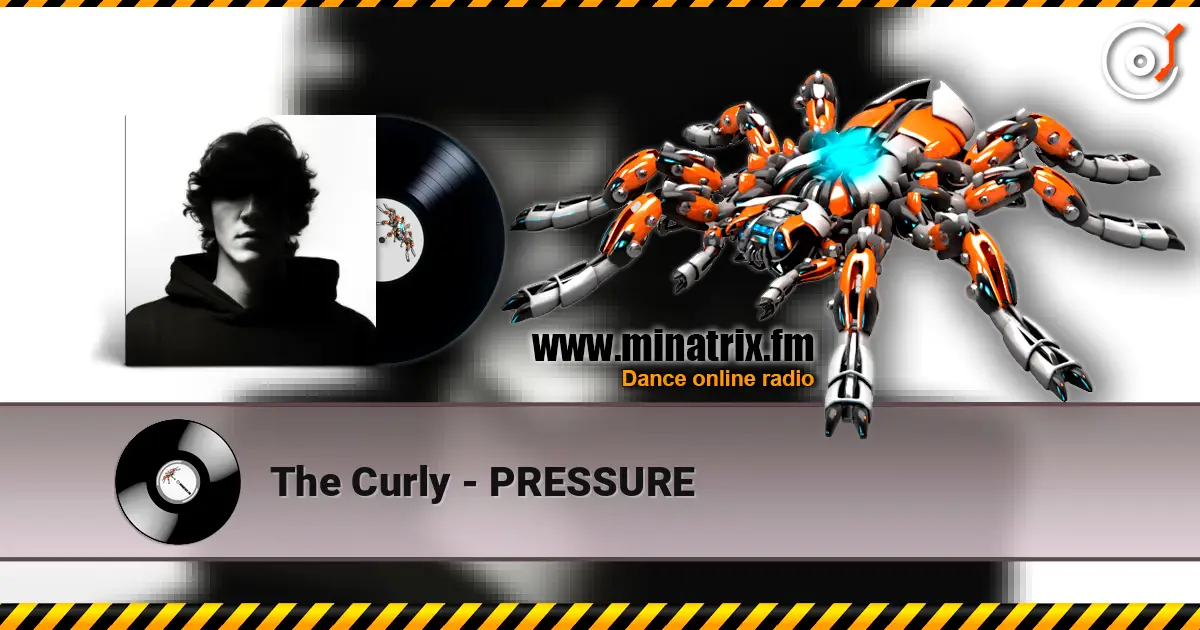 The Curly - PRESSURE écouter en ligne en haute qualité | Minatrix.FM