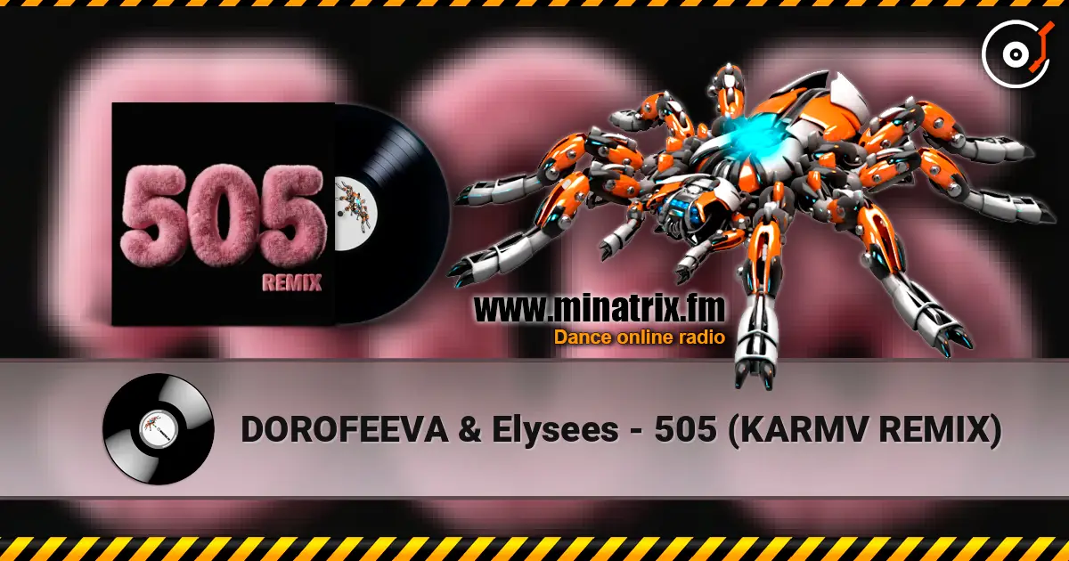 DOROFEEVA & Elysees - 505 (KARMV REMIX) écouter en ligne en haute qualité | Minatrix.FM