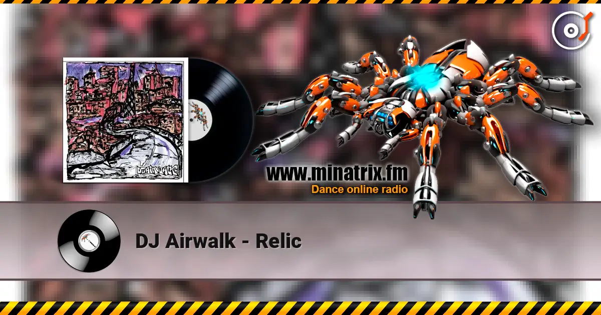 DJ Airwalk - Relic écouter en ligne en haute qualité | Minatrix.FM
