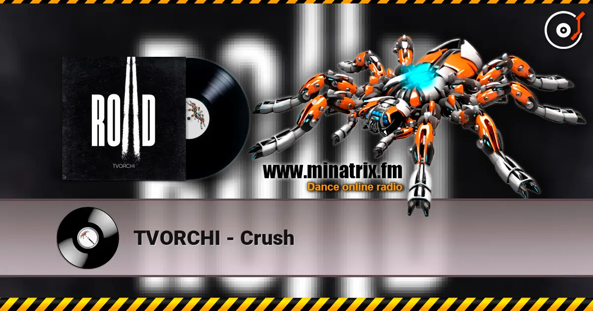 TVORCHI - Crush écouter en ligne en haute qualité | Minatrix.FM
