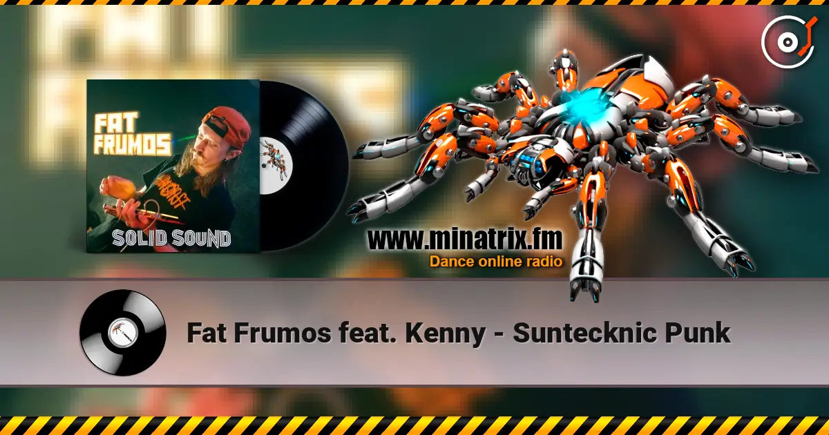 Fat Frumos feat. Kenny - Suntecknic Punk écouter en ligne en haute qualité | Minatrix.FM