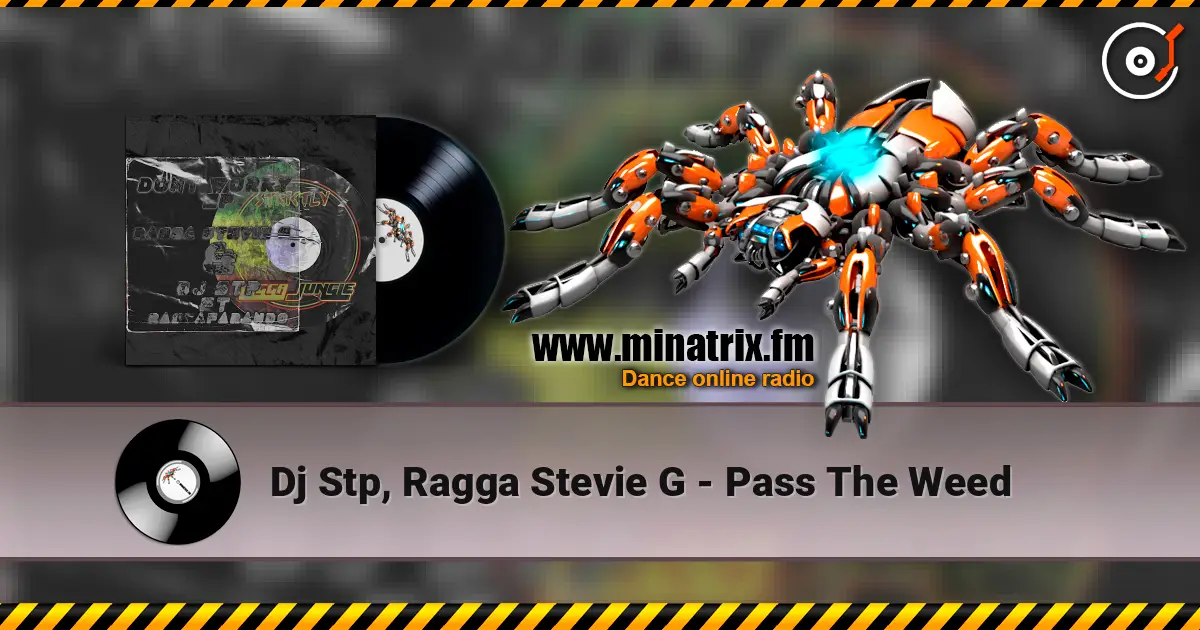 Dj Stp, Ragga Stevie G - Pass The Weed écouter en ligne en haute qualité | Minatrix.FM