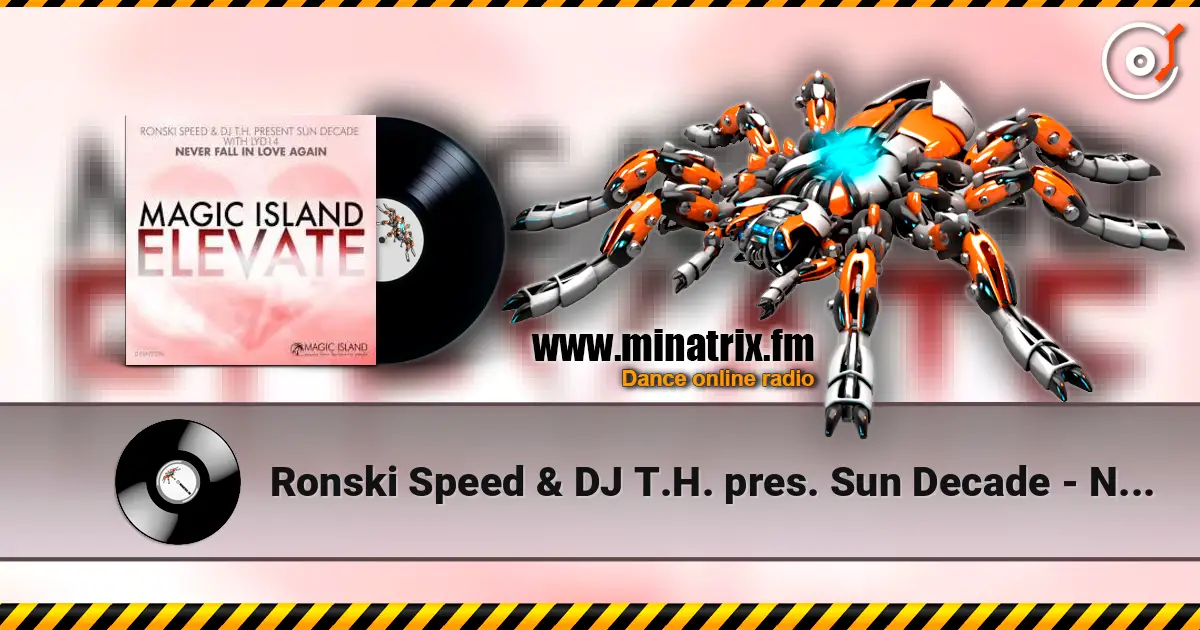 Ronski Speed & DJ T.H. pres. Sun Decade - Never Fall in Love Again (Extended Mix) écouter en ligne en haute qualité | Minatrix.FM