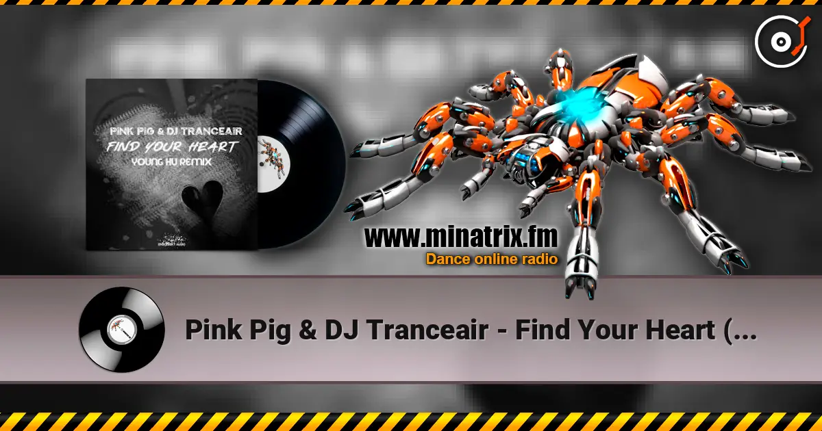 Pink Pig & DJ Tranceair - Find Your Heart (Young Hu Radio Edit Remix) écouter en ligne en haute qualité | Minatrix.FM