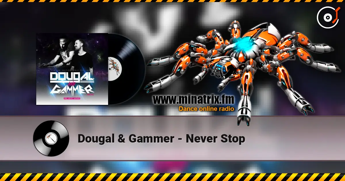 Dougal & Gammer - Never Stop écouter en ligne en haute qualité | Minatrix.FM