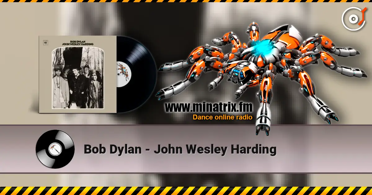 Bob Dylan - John Wesley Harding écouter en ligne en haute qualité | Minatrix.FM