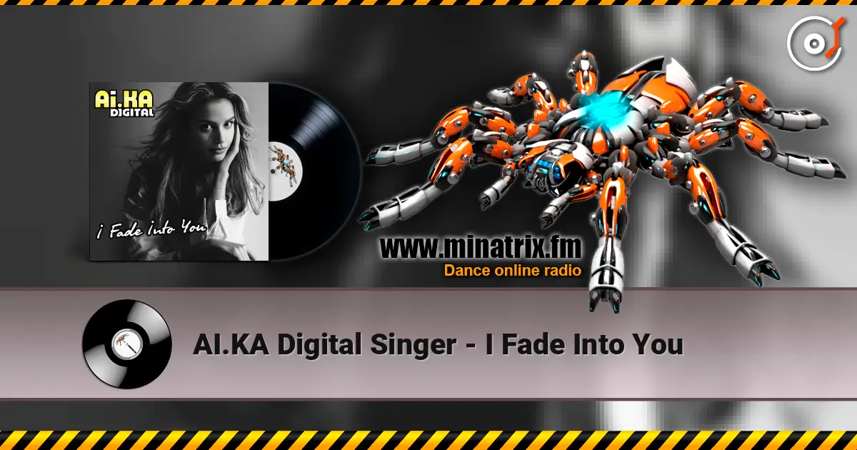 AI.KA Digital Singer - I Fade Into You écouter en ligne en haute qualité | Minatrix.FM