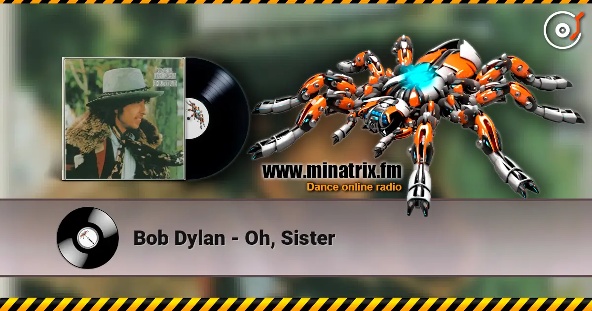 Bob Dylan - Oh, Sister écouter en ligne en haute qualité | Minatrix.FM