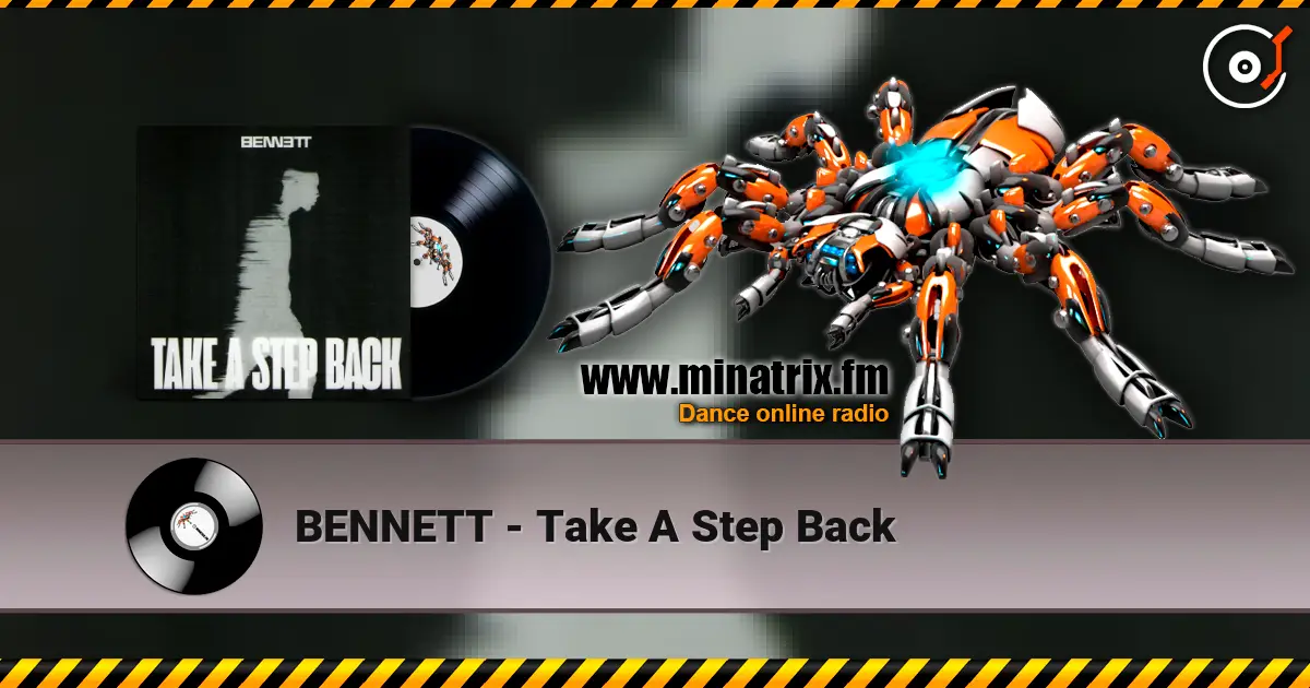 BENNETT - Take A Step Back écouter en ligne en haute qualité | Minatrix.FM
