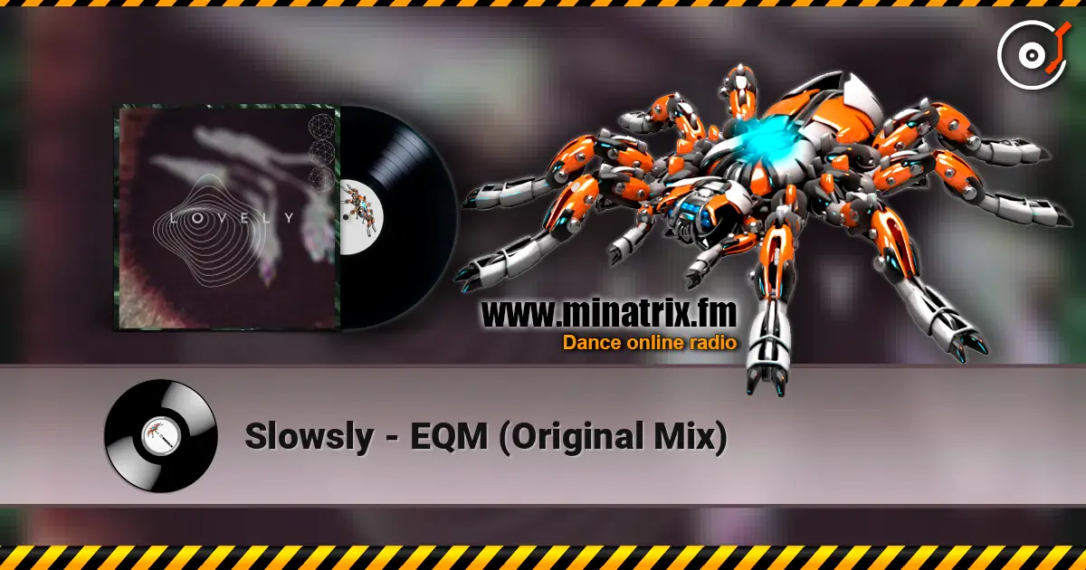 Slowsly - EQM (Original Mix) écouter en ligne en haute qualité | Minatrix.FM