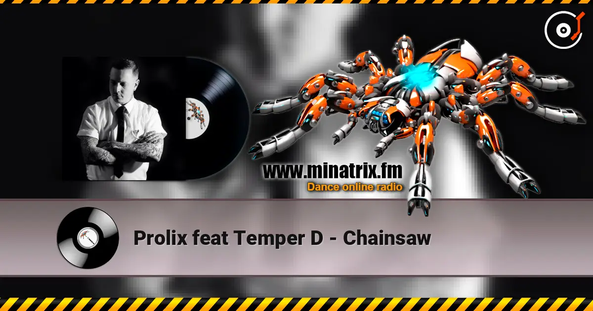 Prolix feat Temper D - Chainsaw écouter en ligne en haute qualité | Minatrix.FM