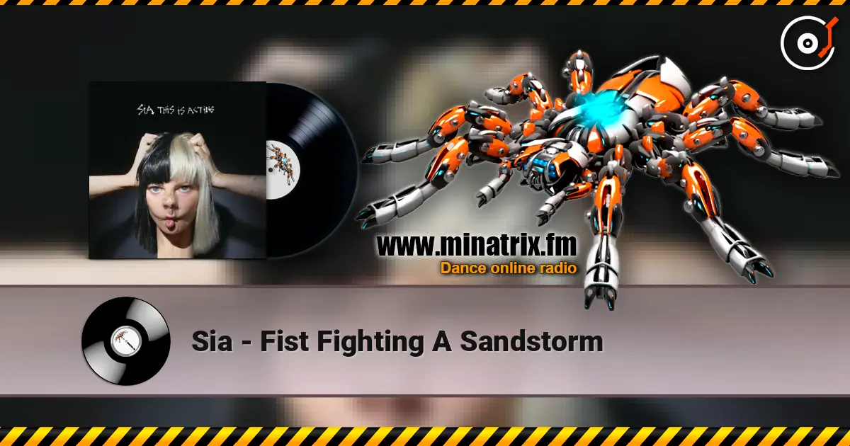 Sia - Fist Fighting A Sandstorm écouter en ligne en haute qualité | Minatrix.FM