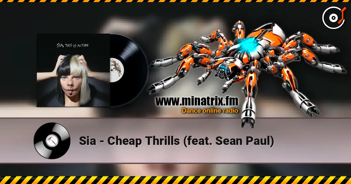 Sia - Cheap Thrills (feat. Sean Paul) écouter en ligne en haute qualité | Minatrix.FM