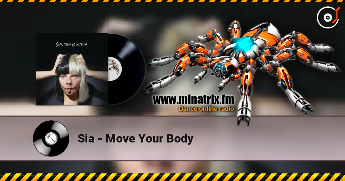 Sia - Move Your Body écouter en ligne en haute qualité | Minatrix.FM