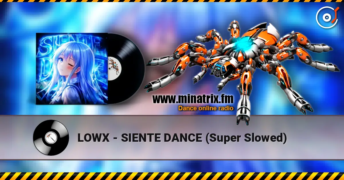 LOWX - SIENTE DANCE (Super Slowed) écouter en ligne en haute qualité | Minatrix.FM