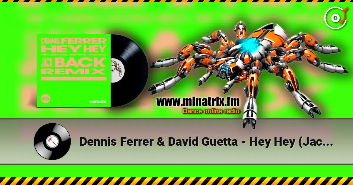 Dennis Ferrer & David Guetta - Hey Hey (Jack Back Remix) écouter en ligne en haute qualité | Minatrix.FM