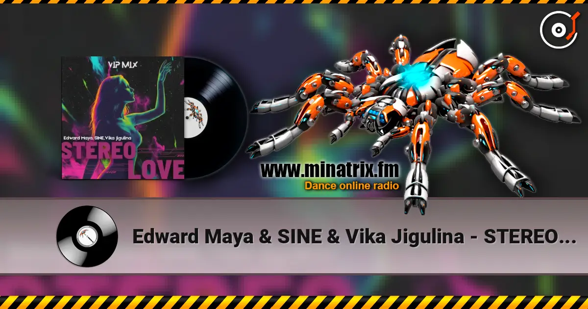 Edward Maya & SINE & Vika Jigulina - STEREO LOVE (VipMix) écouter en ligne en haute qualité | Minatrix.FM
