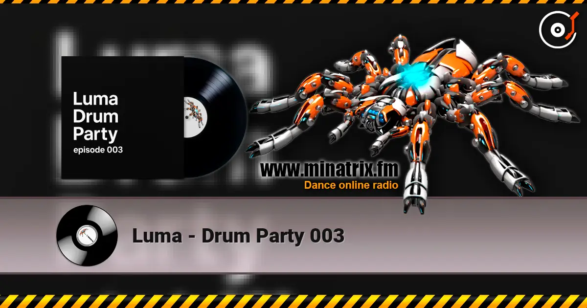 Luma - Drum Party 003 écouter en ligne en haute qualité | Minatrix.FM