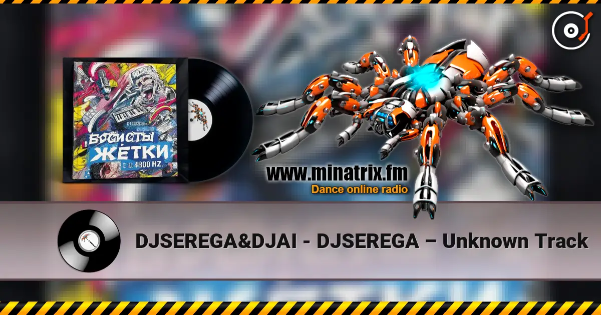 DJSEREGA&DJAI - DJSEREGA – Unknown Track écouter en ligne en haute qualité | Minatrix.FM