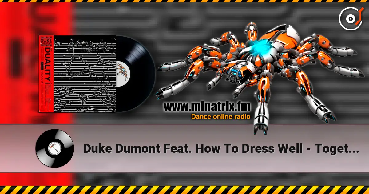 Duke Dumont Feat. How To Dress Well - Together écouter en ligne en haute qualité | Minatrix.FM