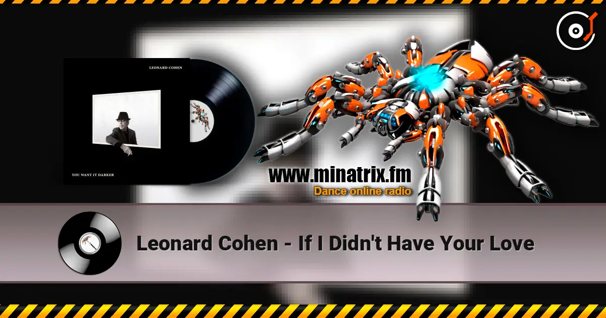 Leonard Cohen - If I Didn't Have Your Love écouter en ligne en haute qualité | Minatrix.FM