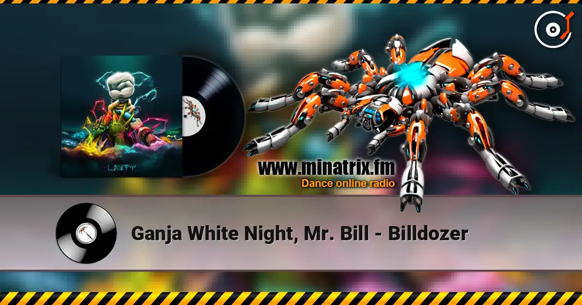Ganja White Night, Mr. Bill - Billdozer écouter en ligne en haute qualité | Minatrix.FM