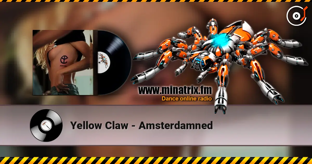 Yellow Claw - Amsterdamned écouter en ligne en haute qualité | Minatrix.FM