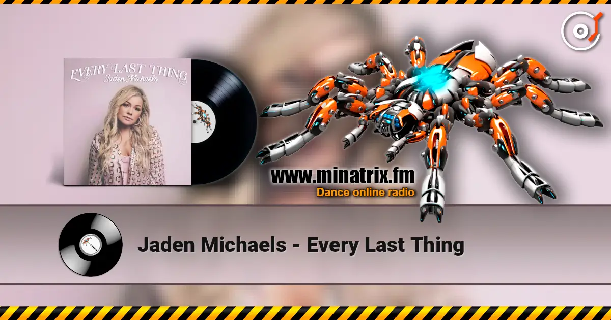 Jaden Michaels - Every Last Thing écouter en ligne en haute qualité | Minatrix.FM
