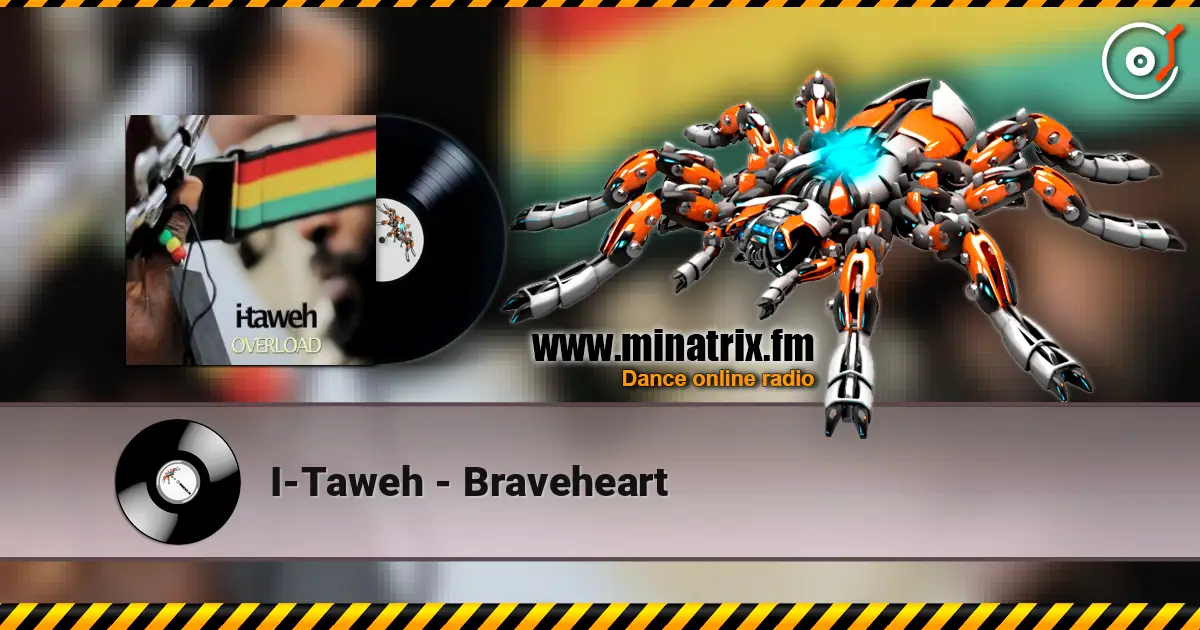 I-Taweh - Braveheart écouter en ligne en haute qualité | Minatrix.FM