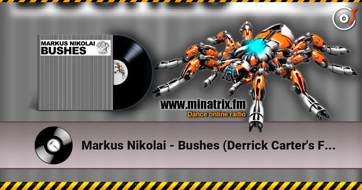 Markus Nikolai - Bushes (Derrick Carter's First Recreation Version) écouter en ligne en haute qualité | Minatrix.FM