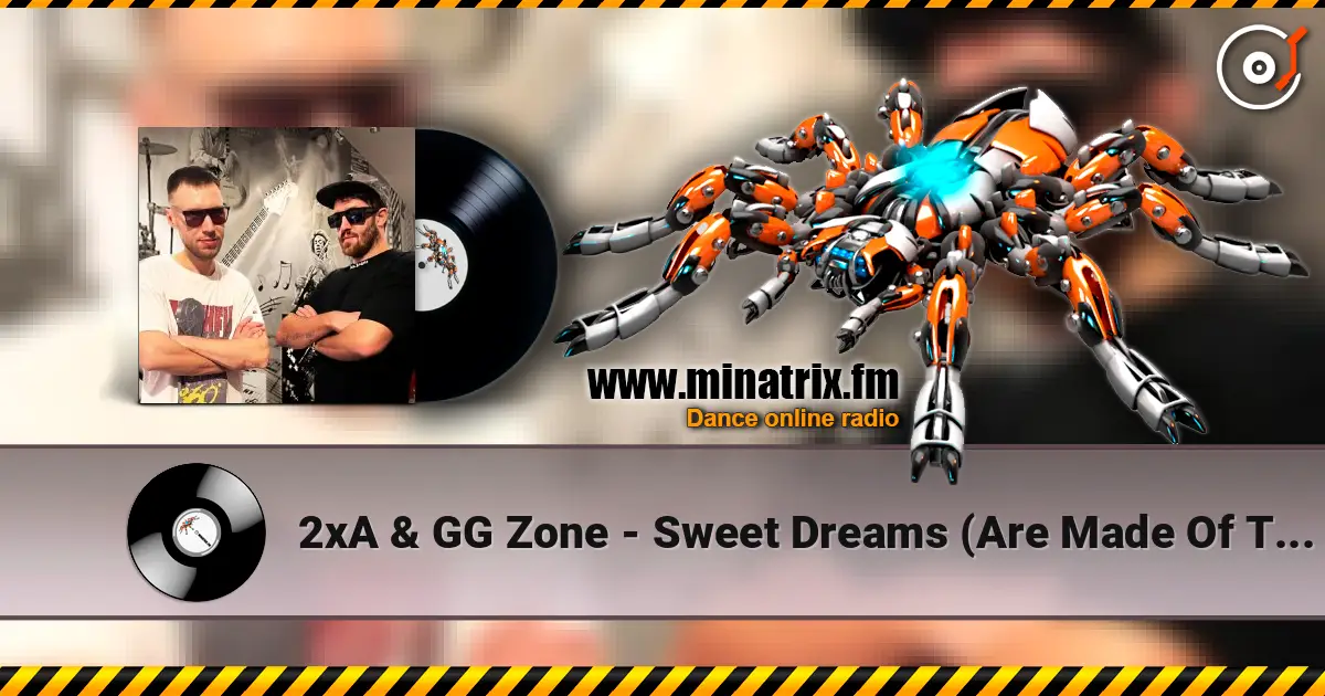 2xA & GG Zone - Sweet Dreams (Are Made Of This) écouter en ligne en haute qualité | Minatrix.FM