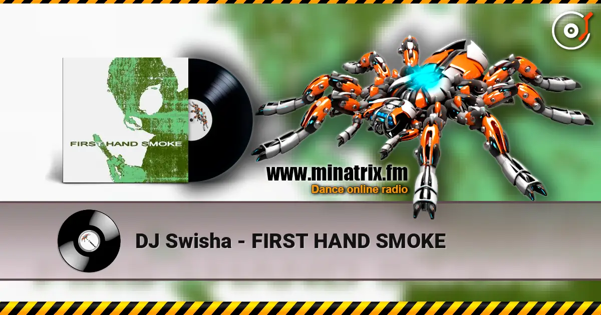 DJ Swisha - FIRST HAND SMOKE écouter en ligne en haute qualité | Minatrix.FM