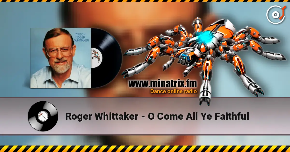 Roger Whittaker - O Come All Ye Faithful écouter en ligne en haute qualité | Minatrix.FM