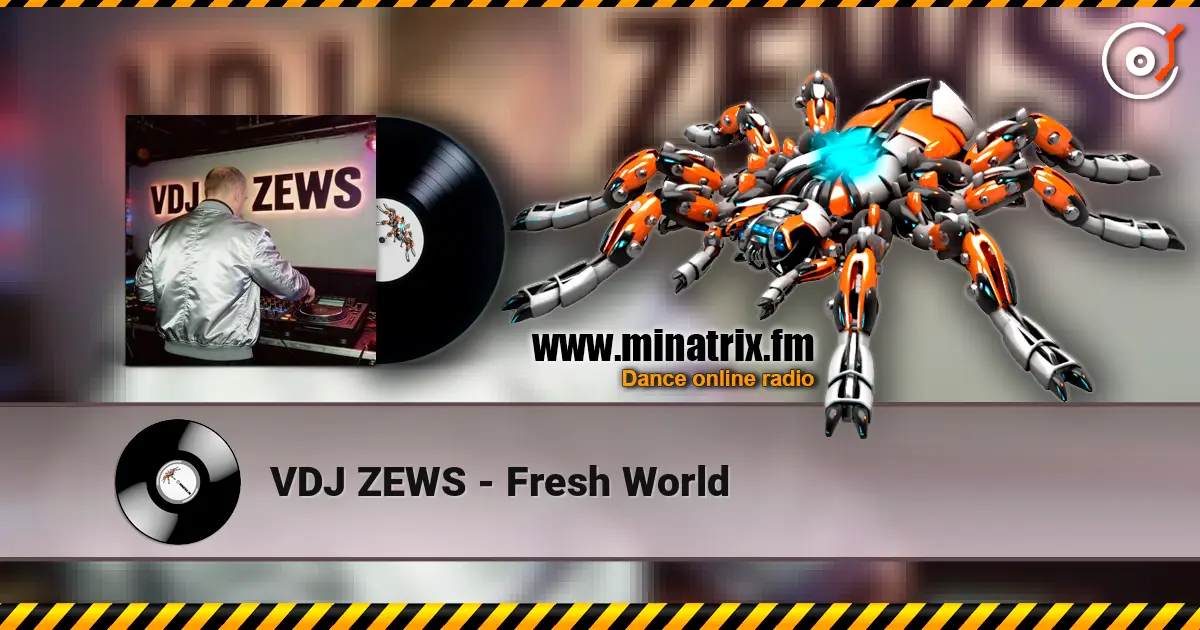 VDJ ZEWS - Fresh World écouter en ligne en haute qualité | Minatrix.FM