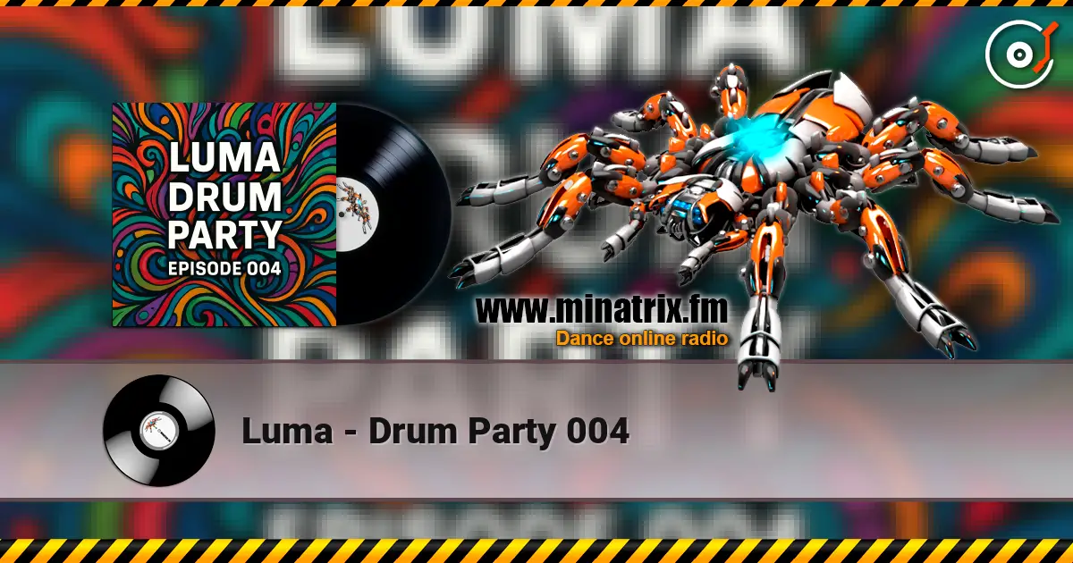 Luma - Drum Party 004 écouter en ligne en haute qualité | Minatrix.FM