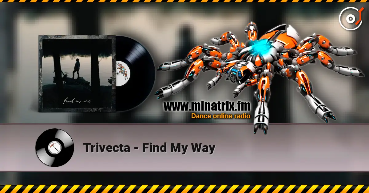 Trivecta - Find My Way écouter en ligne en haute qualité | Minatrix.FM