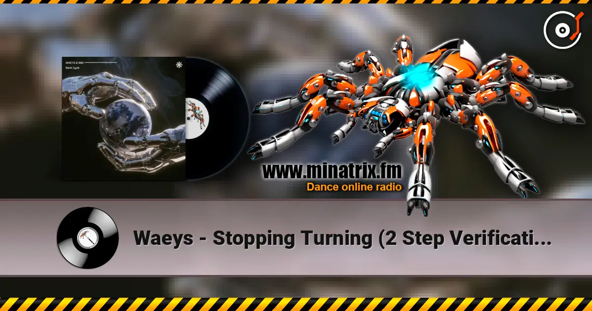 Waeys - Stopping Turning (2 Step Verification Remix) écouter en ligne en haute qualité | Minatrix.FM