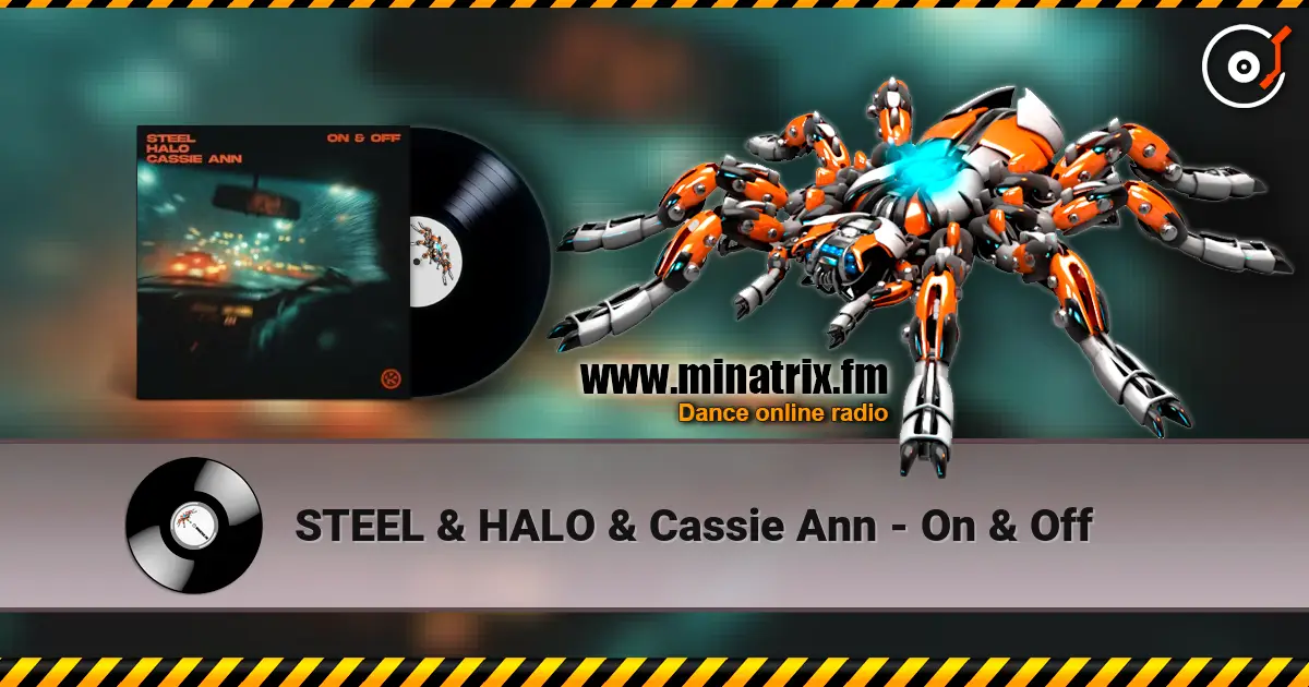 STEEL & HALO & Cassie Ann - On & Off écouter en ligne en haute qualité | Minatrix.FM