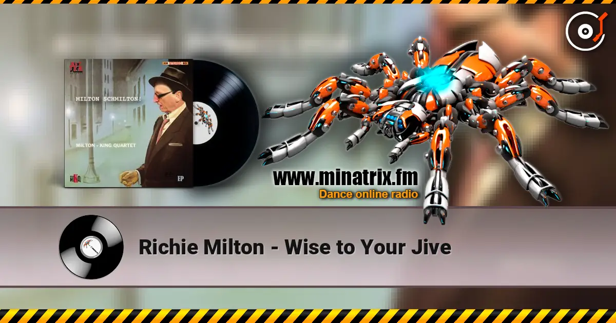 Richie Milton - Wise to Your Jive écouter en ligne en haute qualité | Minatrix.FM