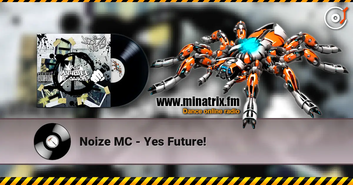 Noize MC - Yes Future! écouter en ligne en haute qualité | Minatrix.FM