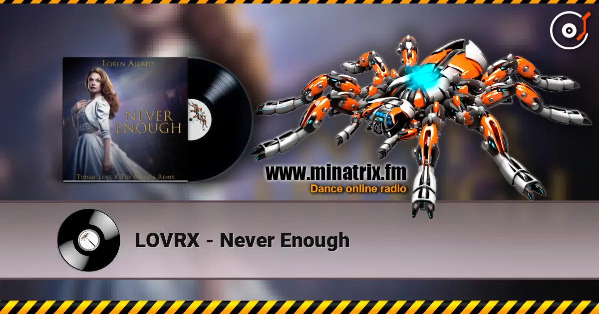 LOVRX - Never Enough écouter en ligne en haute qualité | Minatrix.FM