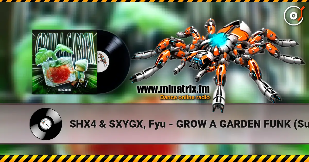 SHX4 & SXYGX, Fyu - GROW A GARDEN FUNK (Super Slowed) écouter en ligne en haute qualité | Minatrix.FM