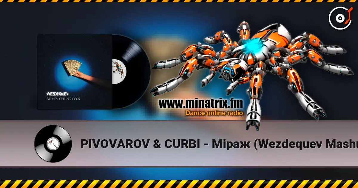PIVOVAROV & CURBI - Mіраж (Wezdequev Mashup) écouter en ligne en haute qualité | Minatrix.FM