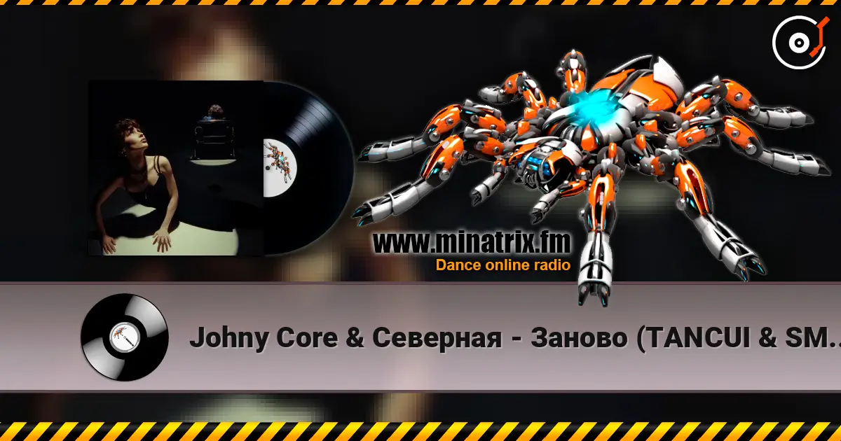 Johny Core & Северная - Заново (TANCUI & SMRIN Remix) écouter en ligne en haute qualité | Minatrix.FM