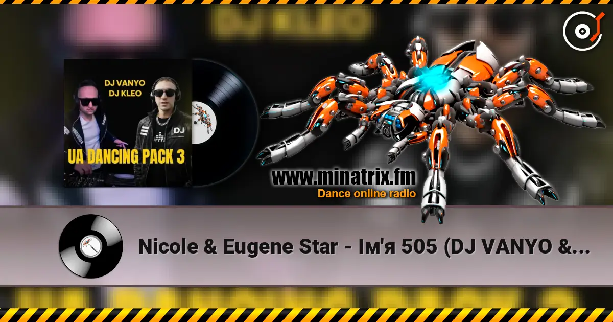 Nicole & Eugene Star - Ім'я 505 (DJ VANYO & Dj Kleo Mashup) écouter en ligne en haute qualité | Minatrix.FM