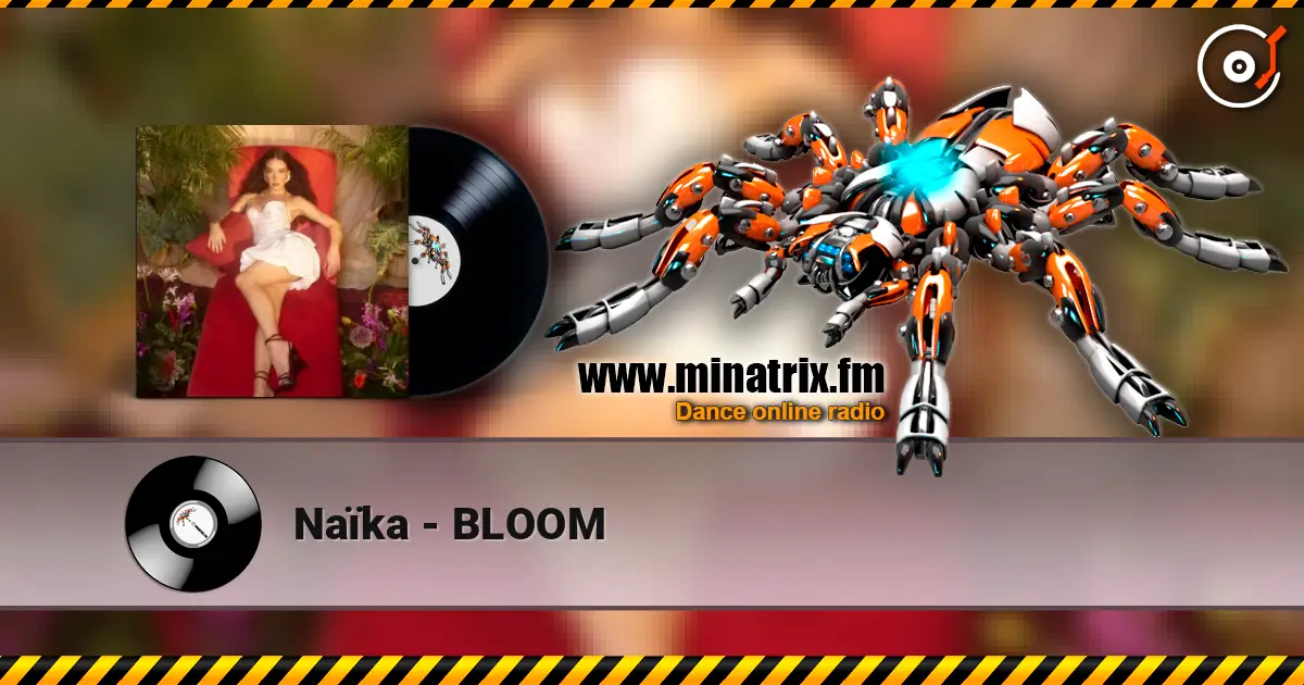 Naïka - BLOOM écouter en ligne en haute qualité | Minatrix.FM