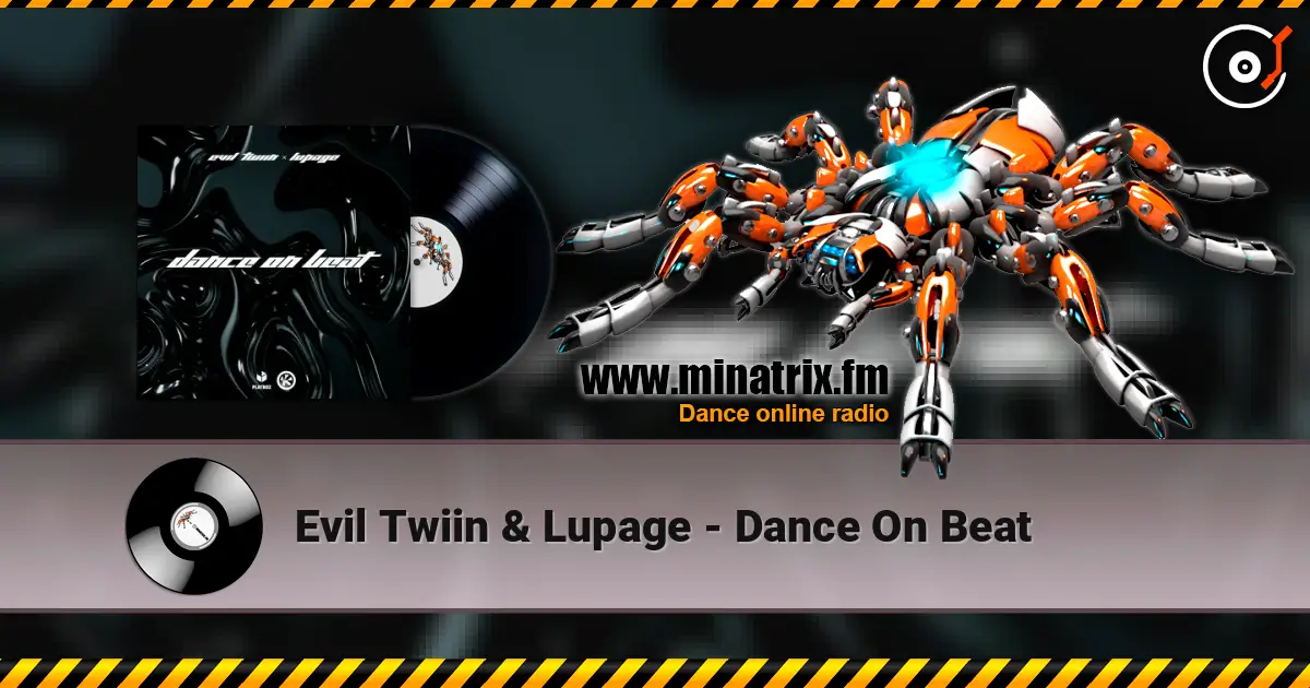 Evil Twiin & Lupage - Dance On Beat écouter en ligne en haute qualité | Minatrix.FM