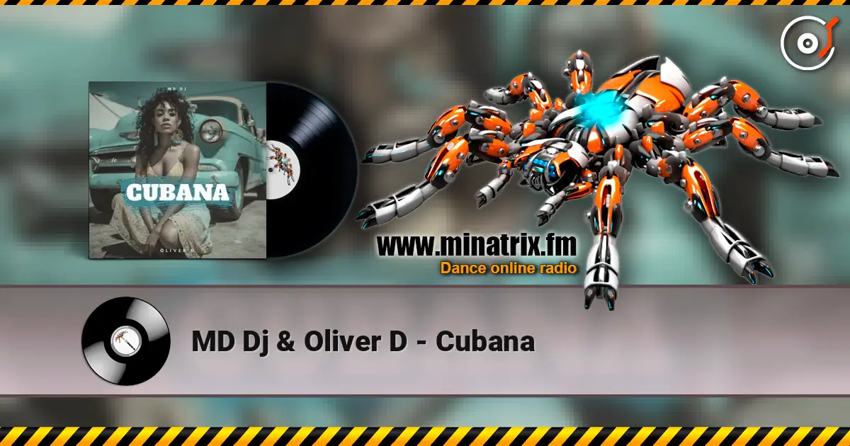 MD Dj & Oliver D - Cubana écouter en ligne en haute qualité | Minatrix.FM